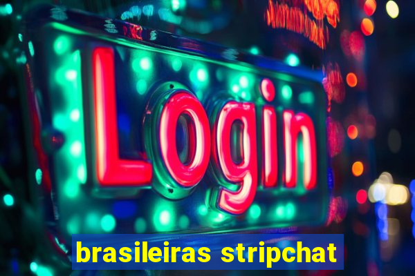 brasileiras stripchat