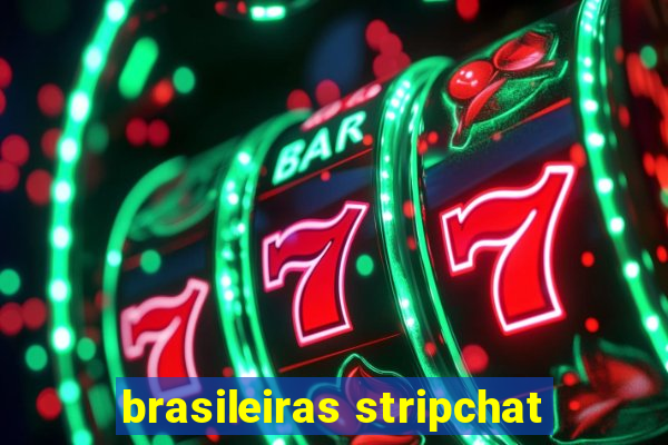 brasileiras stripchat