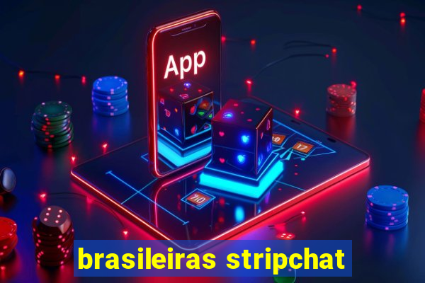 brasileiras stripchat