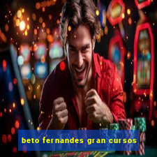 beto fernandes gran cursos