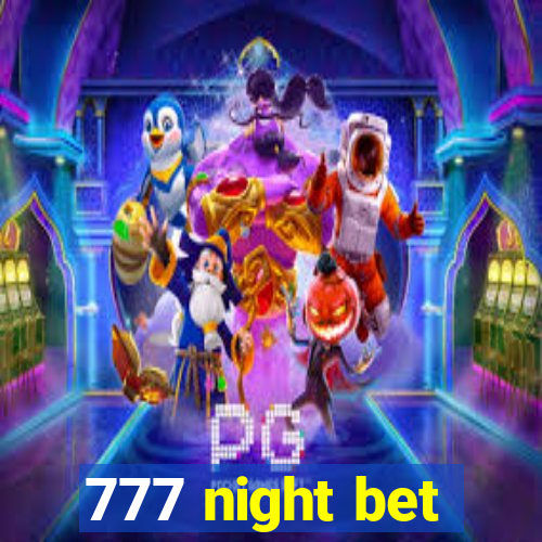 777 night bet