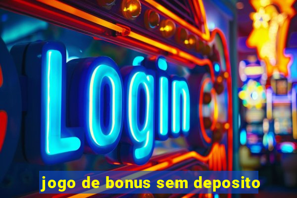 jogo de bonus sem deposito