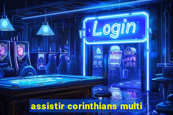 assistir corinthians multi