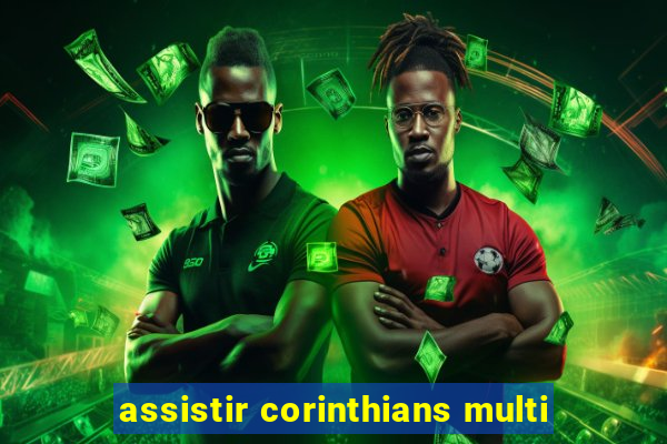 assistir corinthians multi