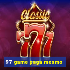 97 game paga mesmo