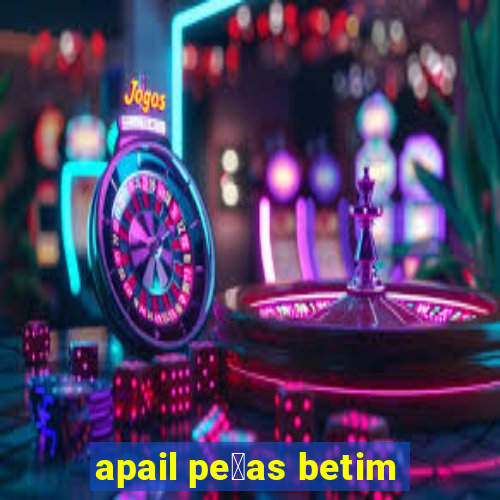 apail pe莽as betim