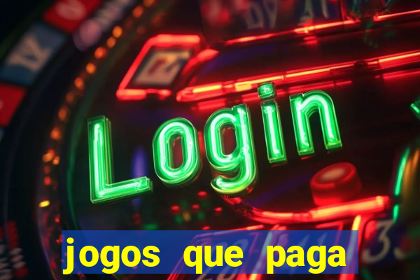 jogos que paga dinheiro sem depositar