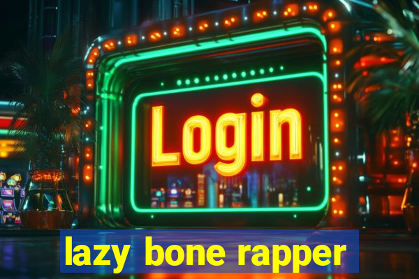 lazy bone rapper