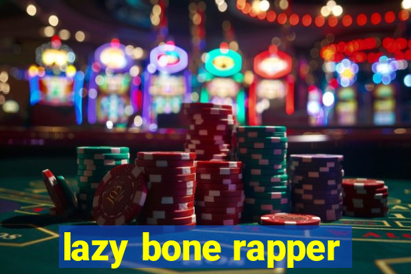 lazy bone rapper