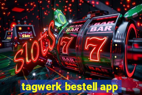 tagwerk bestell app