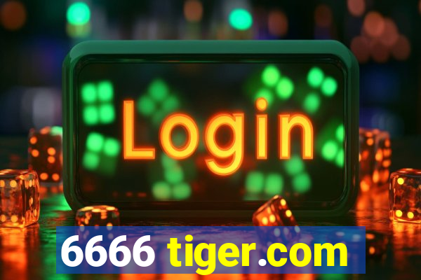 6666 tiger.com