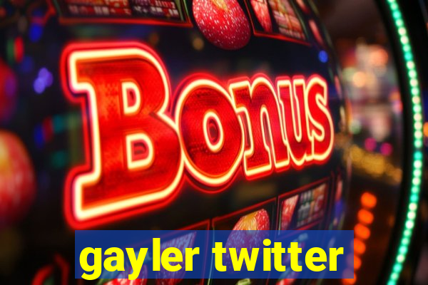 gayler twitter