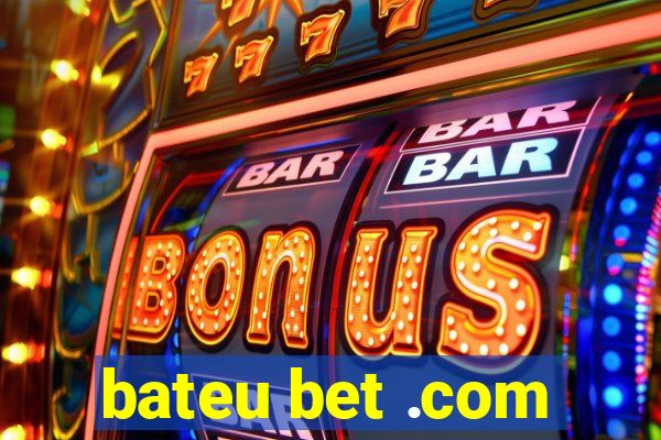 bateu bet .com