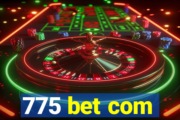 775 bet com