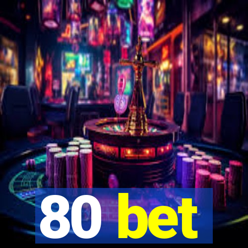 80 bet