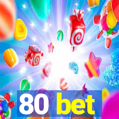 80 bet