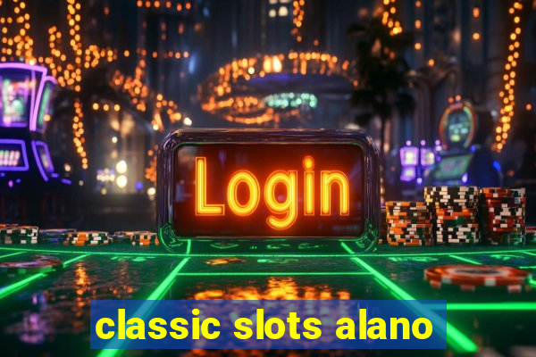 classic slots alano