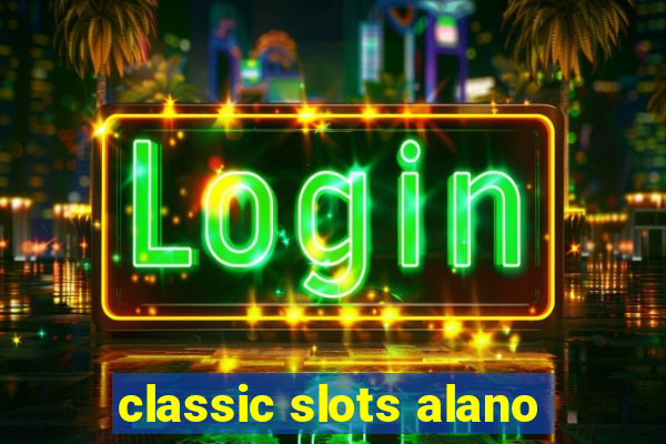 classic slots alano