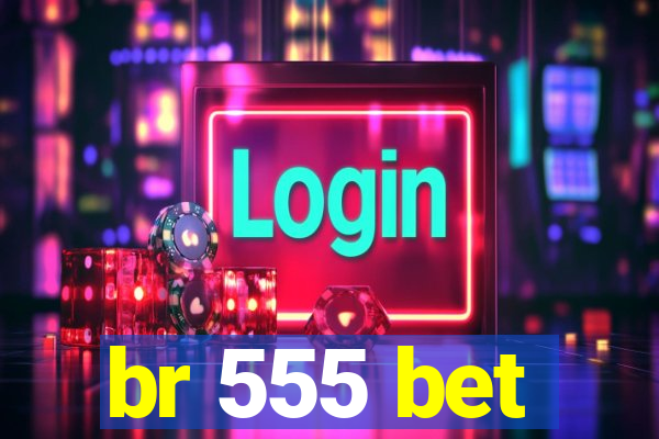 br 555 bet