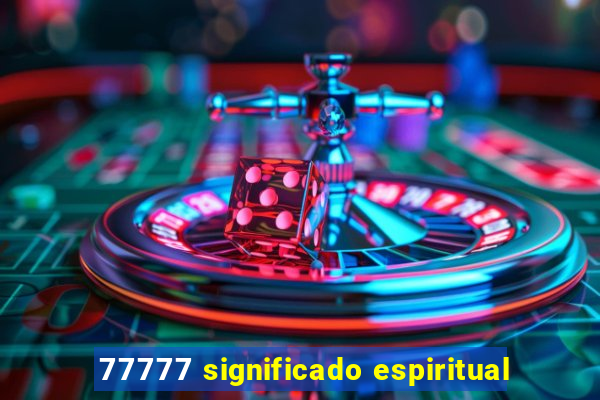 77777 significado espiritual