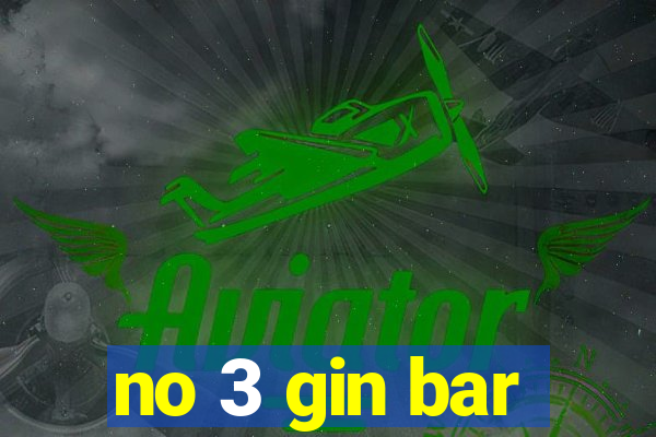 no 3 gin bar