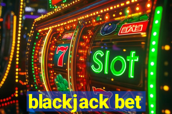 blackjack bet