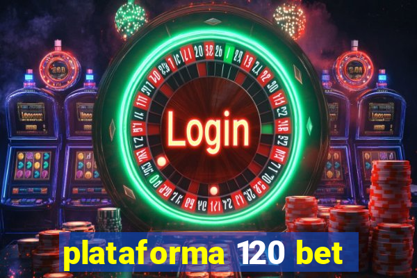 plataforma 120 bet