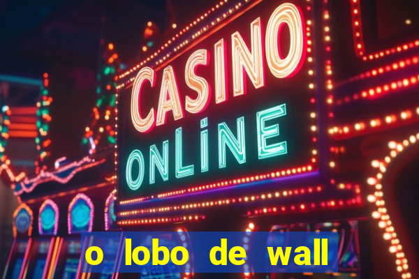 o lobo de wall street online