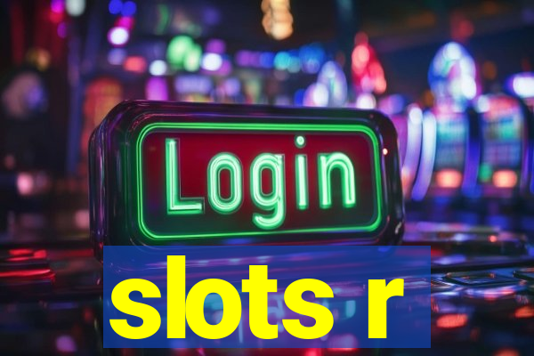 slots r