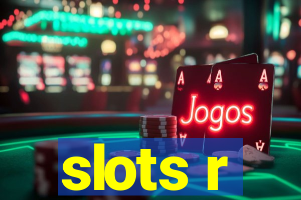 slots r