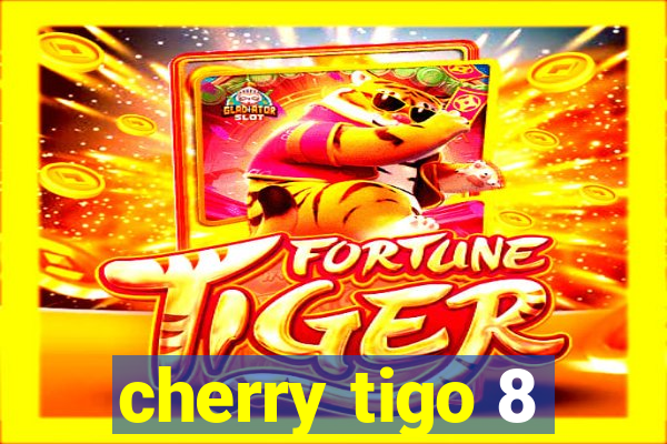 cherry tigo 8