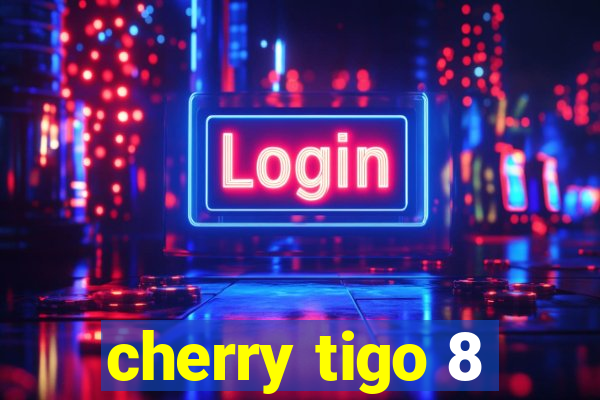 cherry tigo 8