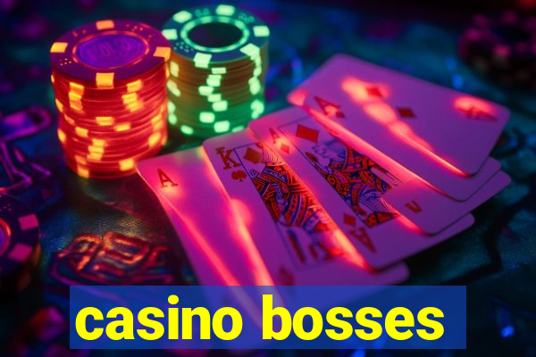 casino bosses