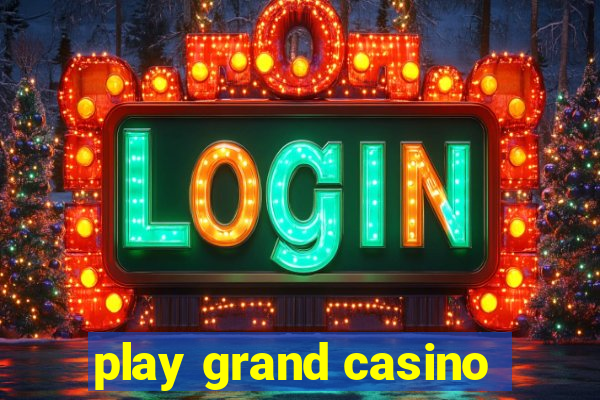 play grand casino