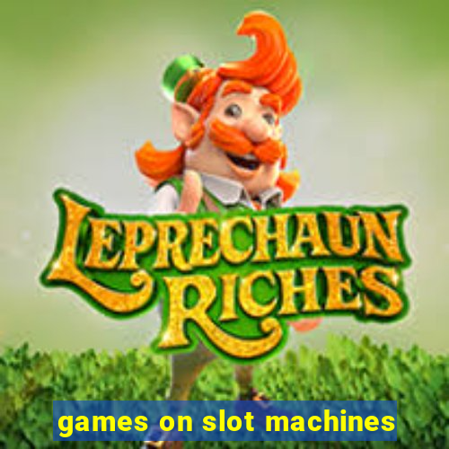 games on slot machines