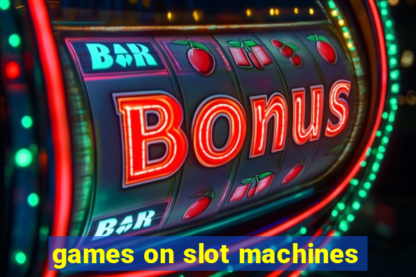 games on slot machines