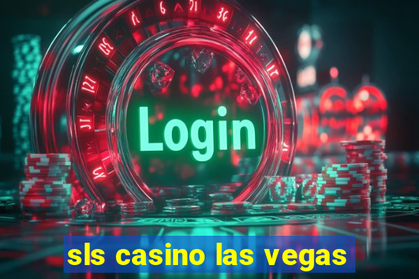 sls casino las vegas