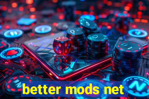 better mods net