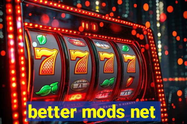 better mods net