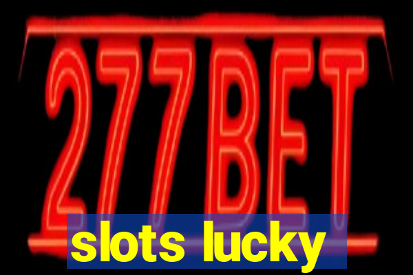 slots lucky