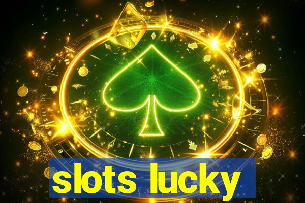 slots lucky