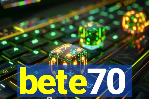 bete70