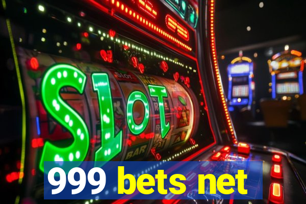 999 bets net