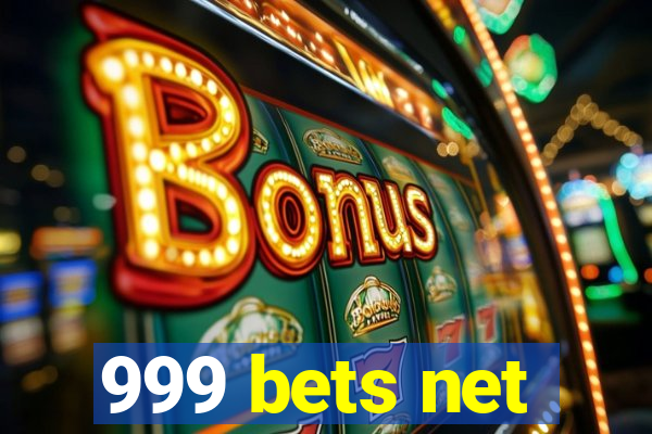 999 bets net