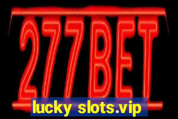 lucky slots.vip