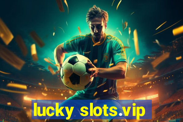 lucky slots.vip