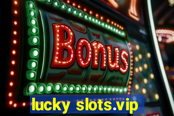 lucky slots.vip