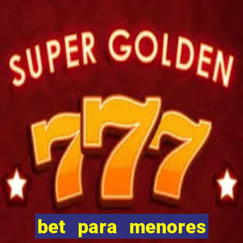 bet para menores de 18