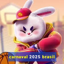 carnaval 2025 brasil