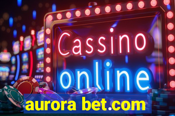 aurora bet.com